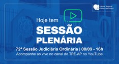 TRE Amapá realiza a 72ª Sessão Judiciária Ordinária
