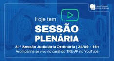 TRE Amapá realiza a 81ª Sessão Judiciária Ordinária