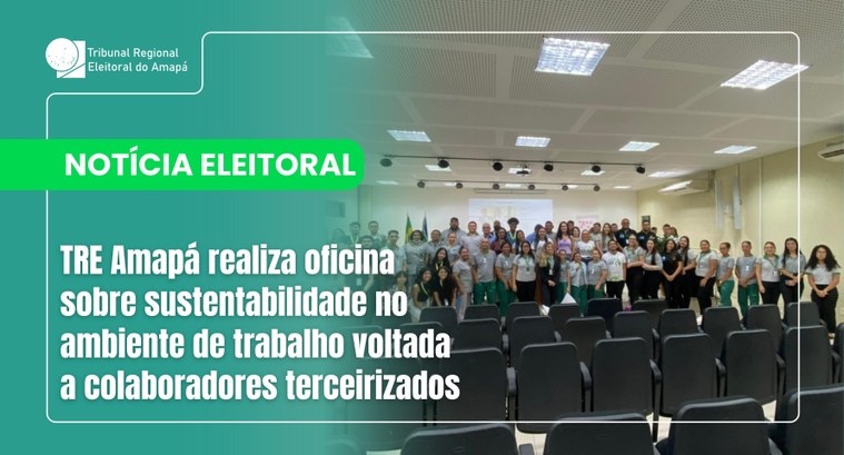 TRE Amapá realiza oficina sobre sustentabilidade no ambiente de trabalho voltada a colaboradores terceirizados TRE Amapá realiza oficina sobre sustentabilidade no ambiente de trabalho voltada a colaboradores...