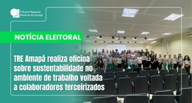 TRE Amapá realiza oficina sobre sustentabilidade no ambiente de trabalho voltada a colaboradores...