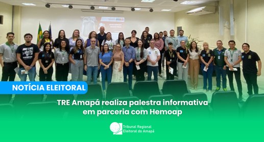 TRE Amapá realiza palestra informativa em parceria com o Hemoap