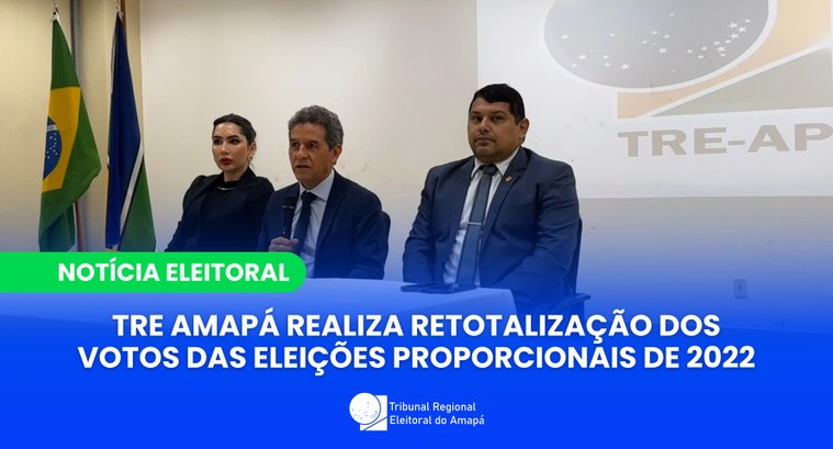 TRE Amapá realiza retotalização dos votos das eleições proporcionais de 2022
