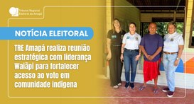 TRE Amapá realiza reunião estratégica com liderança Waiãpi para fortalecer acesso ao voto em com...