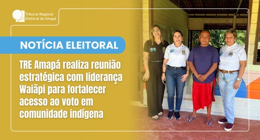 TRE Amapá realiza reunião estratégica com liderança Waiãpi para fortalecer acesso ao voto em com...