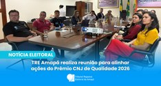 TRE Amapá realiza reunião para alinhar ações do Prêmio CNJ de Qualidade 2026