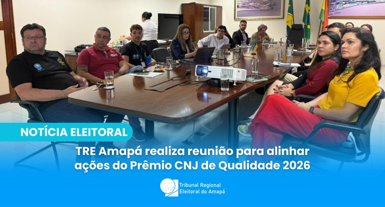 TRE Amapá realiza reunião para alinhar ações do Prêmio CNJ de Qualidade 2026