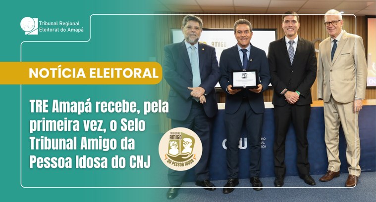 TRE Amapá recebe, pela primeira vez, o Selo Tribunal Amigo da Pessoa Idosa do CNJ TRE Amapá recebe, pela primeira vez, o Selo Tribunal Amigo da Pessoa Idosa do CNJ