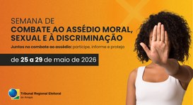 TRE Amapá se prepara para mais uma edição da Semana de Combate ao Assédio e à Discriminação 1.0