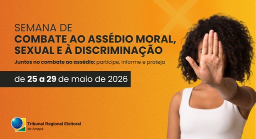 TRE Amapá se prepara para mais uma edição da Semana de Combate ao Assédio e à Discriminação 1.0