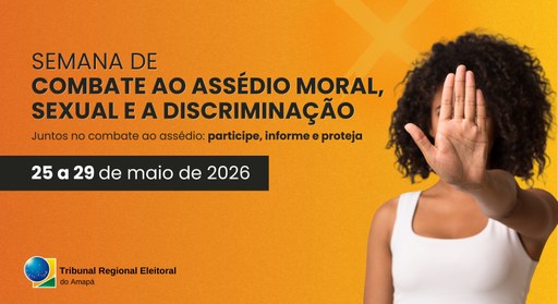TRE Amapá se prepara para mais uma edição da Semana de Combate ao Assédio e à Discriminação 1