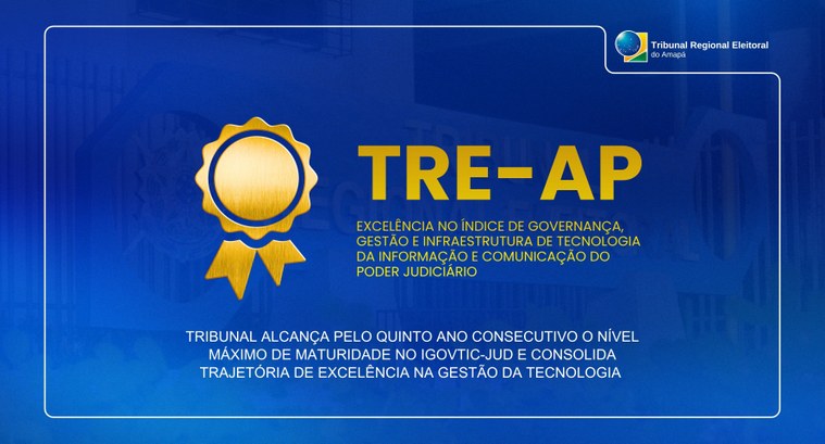 TRE-AP conquista "penta Excelência" em Governança de Tecnologia da Informação