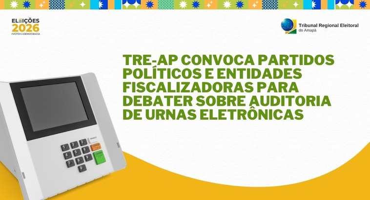 TRE-AP convoca partidos políticos e entidades fiscalizadoras para debater sobre Auditoria de urn...