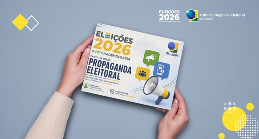 TRE-AP disponibiliza cartilha com orientações sobre a propaganda eleitoral para as Eleições 2026