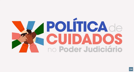 TRE-AP é parceiro na divulgação da série audiovisual do CNJ "Precisamos Falar de Cuidados"