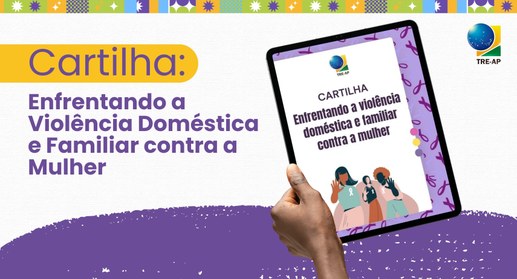 TRE-AP lança cartilha sobre enfrentamento à violência doméstica e familiar contra a mulher
