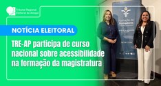 TRE-AP participa de curso nacional sobre acessibilidade na formação da magistratura