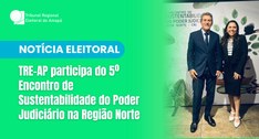 TRE-AP participa do 5º Encontro de Sustentabilidade do Poder Judiciário na Região Norte
