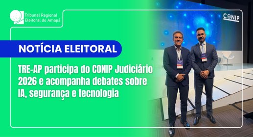 TRE-AP participa do CONIP Judiciário 2026 e acompanha debates sobre IA, segurança e tecnologia