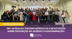 TRE-AP realiza terceiro módulo da capacitação sobre prevenção ao assédio e à discriminação
