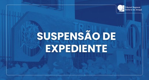 TRE-AP suspende expediente nos dias 10 e 11 de agosto em razão de feriado forense