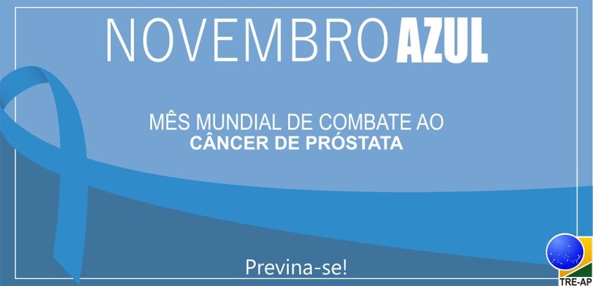 NOVEMBRO AZUL: A Justiça Eleitoral chama atenção para a prevenção.