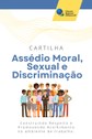 O material busca fortalecer uma cultura organizacional baseada no respeito, na dignidade e na va...