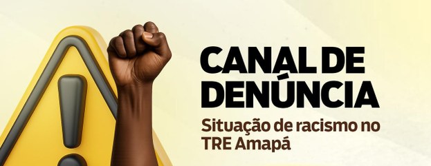 TRE-AP
Banner Denúncia Racismo