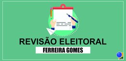 TRE do Amapá convoca eleitores do município de Ferreira Gomes para revisão eleitoral